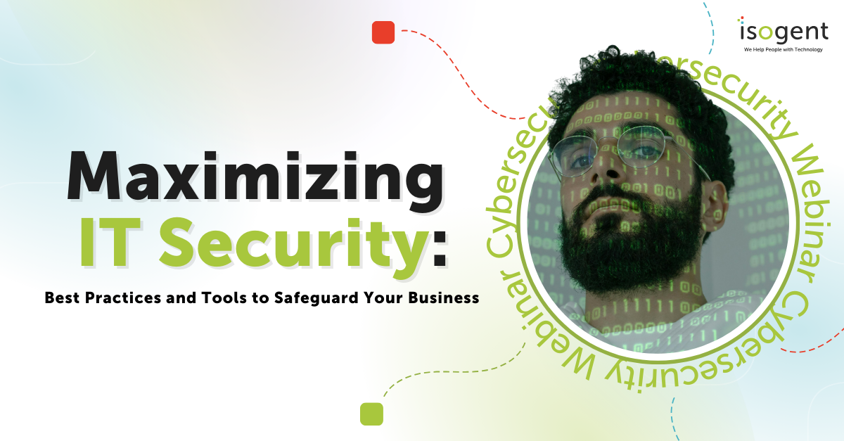 Maximizing IT Security Webinar with Isogent